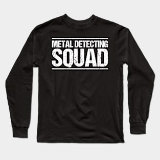 Detectorist Metal Detecting Metal Detector Long Sleeve T-Shirt